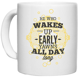                       UDNAG White Ceramic Coffee / Tea Mug 'Quote | He who wakes up early yawns all day long' Perfect for Gifting [330ml]                                              
