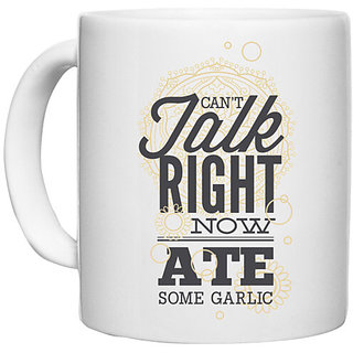                       UDNAG White Ceramic Coffee / Tea Mug 'I cant talk right now, ate some garlic' Perfect for Gifting [330ml]                                              