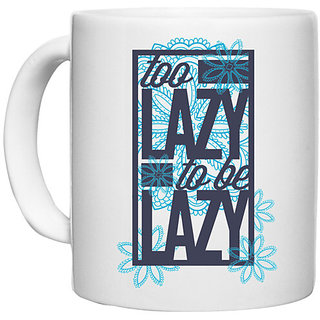                      UDNAG White Ceramic Coffee / Tea Mug 'Lazy | Too lazy to be lazy' Perfect for Gifting [330ml]                                              