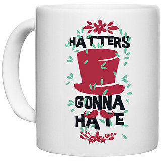                       UDNAG White Ceramic Coffee / Tea Mug 'hatters gonna hate' Perfect for Gifting [330ml]                                              