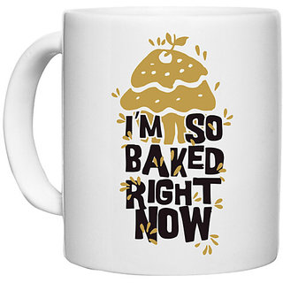                       UDNAG White Ceramic Coffee / Tea Mug 'Cake I am so baked right now' Perfect for Gifting [330ml]                                              