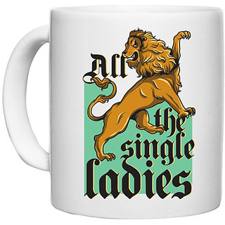                       UDNAG White Ceramic Coffee / Tea Mug 'lion | all the single ladies' Perfect for Gifting [330ml]                                              