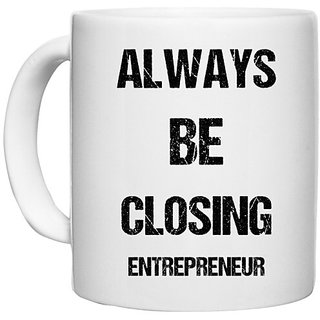                       UDNAG White Ceramic Coffee / Tea Mug 'Entrepreneur | Always be Closing entrepreneur' Perfect for Gifting [330ml]                                              