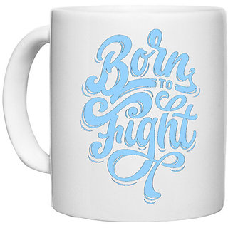                       UDNAG White Ceramic Coffee / Tea Mug 'Born to fight' Perfect for Gifting [330ml]                                              