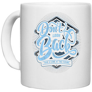                       UDNAG White Ceramic Coffee / Tea Mug 'Future | Dont look back, Take a look at the future' Perfect for Gifting [330ml]                                              