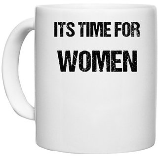                       UDNAG White Ceramic Coffee / Tea Mug 'Women | Its time for Women' Perfect for Gifting [330ml]                                              
