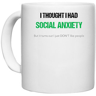                       UDNAG White Ceramic Coffee / Tea Mug 'Social Anxiety | I thought i have Social Anxiety' Perfect for Gifting [330ml]                                              