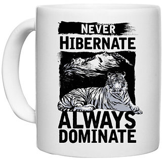                       UDNAG White Ceramic Coffee / Tea Mug 'Tiger | Never Hibernate Always Dominate' Perfect for Gifting [330ml]                                              