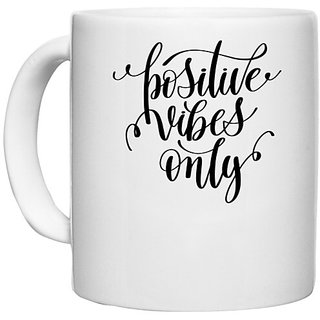                       UDNAG White Ceramic Coffee / Tea Mug 'Phrases | Positive vibes only' Perfect for Gifting [330ml]                                              