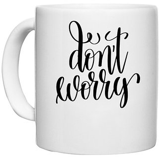                       UDNAG White Ceramic Coffee / Tea Mug 'Dont worry' Perfect for Gifting [330ml]                                              