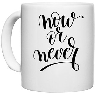                       UDNAG White Ceramic Coffee / Tea Mug 'Now or Never' Perfect for Gifting [330ml]                                              