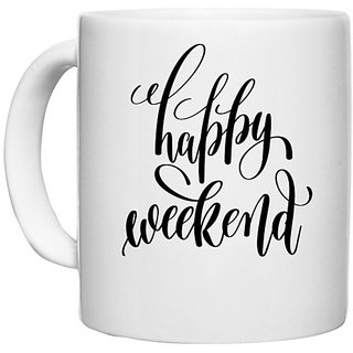                       UDNAG White Ceramic Coffee / Tea Mug 'Weekend | Happy Weekend' Perfect for Gifting [330ml]                                              
