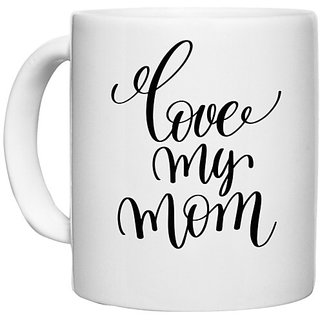                       UDNAG White Ceramic Coffee / Tea Mug 'Mom | Love my mom' Perfect for Gifting [330ml]                                              