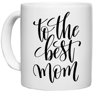                       UDNAG White Ceramic Coffee / Tea Mug 'to the best mom' Perfect for Gifting [330ml]                                              