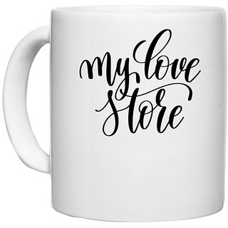                       UDNAG White Ceramic Coffee / Tea Mug 'My love store' Perfect for Gifting [330ml]                                              