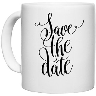                       UDNAG White Ceramic Coffee / Tea Mug 'Save the date' Perfect for Gifting [330ml]                                              