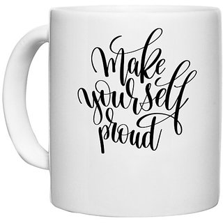                       UDNAG White Ceramic Coffee / Tea Mug 'Make Yourself Proud' Perfect for Gifting [330ml]                                              