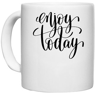                       UDNAG White Ceramic Coffee / Tea Mug 'Enjoy today' Perfect for Gifting [330ml]                                              