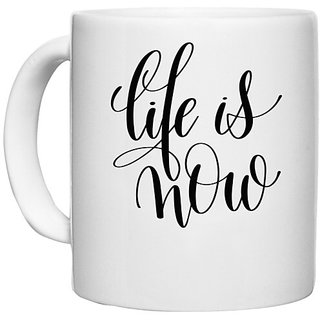                       UDNAG White Ceramic Coffee / Tea Mug 'Life is now' Perfect for Gifting [330ml]                                              