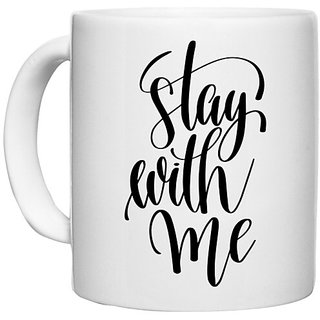                       UDNAG White Ceramic Coffee / Tea Mug 'Stay with me' Perfect for Gifting [330ml]                                              