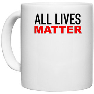                       UDNAG White Ceramic Coffee / Tea Mug 'All lives matter' Perfect for Gifting [330ml]                                              