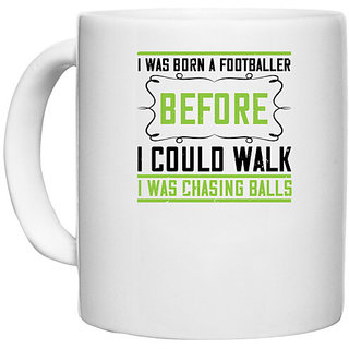                       UDNAG White Ceramic Coffee / Tea Mug 'Walking | I was born a footballer before i could walk' Perfect for Gifting [330ml]                                              