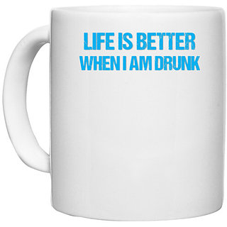                       UDNAG White Ceramic Coffee / Tea Mug 'Life is better when i am drunk' Perfect for Gifting [330ml]                                              