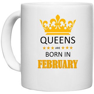                       UDNAG White Ceramic Coffee / Tea Mug 'Birthday | Queens are born in February' Perfect for Gifting [330ml]                                              