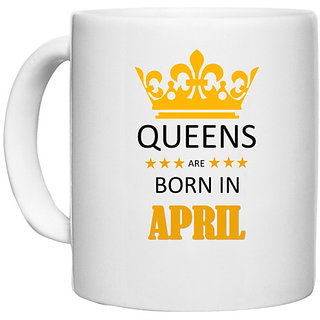                       UDNAG White Ceramic Coffee / Tea Mug 'Birthday | Queens are born in April' Perfect for Gifting [330ml]                                              