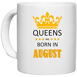                      UDNAG White Ceramic Coffee / Tea Mug 'Birthday | Queens are born in August' Perfect for Gifting [330ml]                                              