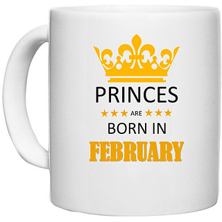                       UDNAG White Ceramic Coffee / Tea Mug 'Birthday | Princes are born in February' Perfect for Gifting [330ml]                                              