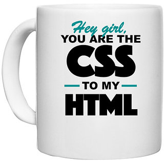                       UDNAG White Ceramic Coffee / Tea Mug 'Coder | Hey girl you are the CSS to my HTML' Perfect for Gifting [330ml]                                              