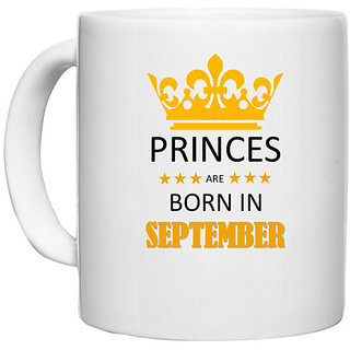                      UDNAG White Ceramic Coffee / Tea Mug 'Birthday | Princes are born in September' Perfect for Gifting [330ml]                                              