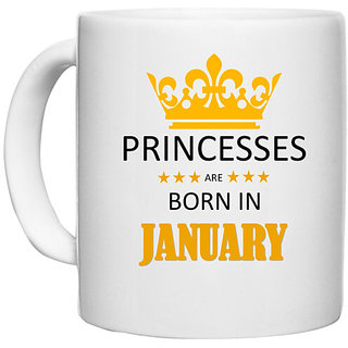                       UDNAG White Ceramic Coffee / Tea Mug 'Birthday | Princesses are born in January' Perfect for Gifting [330ml]                                              