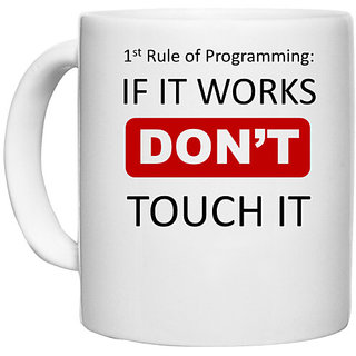                       UDNAG White Ceramic Coffee / Tea Mug '1st rule of programming if it works dont touch it' Perfect for Gifting [330ml]                                              
