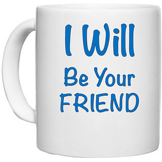                       UDNAG White Ceramic Coffee / Tea Mug 'Best Friend | I will be your friend' Perfect for Gifting [330ml]                                              