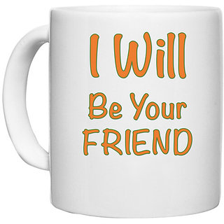                       UDNAG White Ceramic Coffee / Tea Mug 'Friend | I will be your friend' Perfect for Gifting [330ml]                                              
