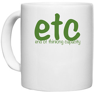                       UDNAG White Ceramic Coffee / Tea Mug 'Etc end of thinking capacity' Perfect for Gifting [330ml]                                              