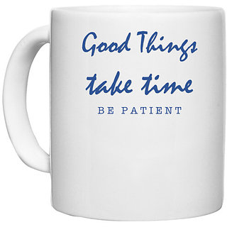                       UDNAG White Ceramic Coffee / Tea Mug 'Good things take time' Perfect for Gifting [330ml]                                              