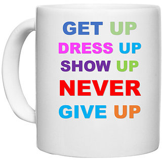                       UDNAG White Ceramic Coffee / Tea Mug 'Never Give up | Get up Dress up Show up Never give up' Perfect for Gifting [330ml]                                              