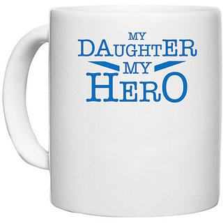                       UDNAG White Ceramic Coffee / Tea Mug 'Daughter | My daughter my Hero' Perfect for Gifting [330ml]                                              