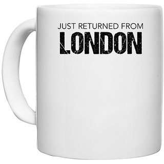                       UDNAG White Ceramic Coffee / Tea Mug 'London | Just Return from London' Perfect for Gifting [330ml]                                              