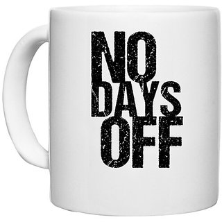                       UDNAG White Ceramic Coffee / Tea Mug 'No days off' Perfect for Gifting [330ml]                                              