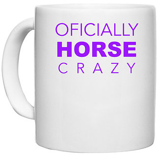                       UDNAG White Ceramic Coffee / Tea Mug 'Oficially Horse crazy' Perfect for Gifting [330ml]                                              