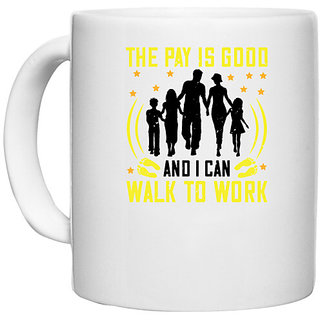                       UDNAG White Ceramic Coffee / Tea Mug 'Walking | The Pay is good and i can walk to work' Perfect for Gifting [330ml]                                              