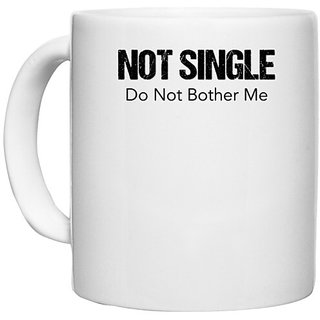                       UDNAG White Ceramic Coffee / Tea Mug 'Couple | Not single do not bother me' Perfect for Gifting [330ml]                                              