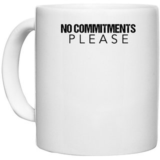                       UDNAG White Ceramic Coffee / Tea Mug 'No Commitments Please' Perfect for Gifting [330ml]                                              