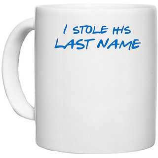                       UDNAG White Ceramic Coffee / Tea Mug 'I stole his last name' Perfect for Gifting [330ml]                                              