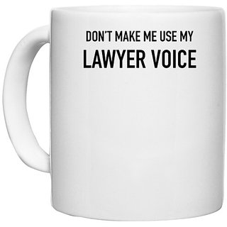                       UDNAG White Ceramic Coffee / Tea Mug 'Lawyer | Don't make me use my Lawyer voice' Perfect for Gifting [330ml]                                              