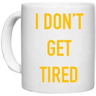                       UDNAG White Ceramic Coffee / Tea Mug 'I dont get tired' Perfect for Gifting [330ml]                                              
